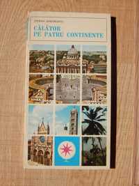 Calator pe patru continente Gheorghiu Editura Sport Turism 1978