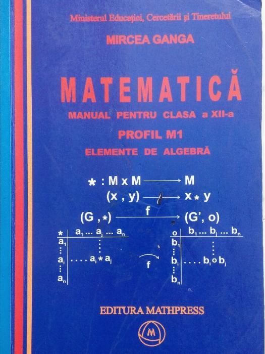 MATEMATICA, Manual pentru clasa a XII-a Elemente de Algebra Profil M1