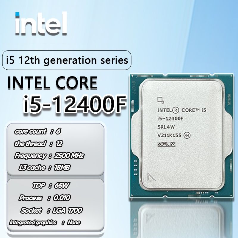 12400f Intel® Core™ i5-12400F Processor 
18M Cache, up to 4.40 GHz