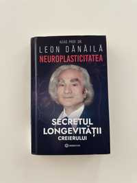 Neuroplasticitatea: Secretul longevitatii creierului, Leon Danaila