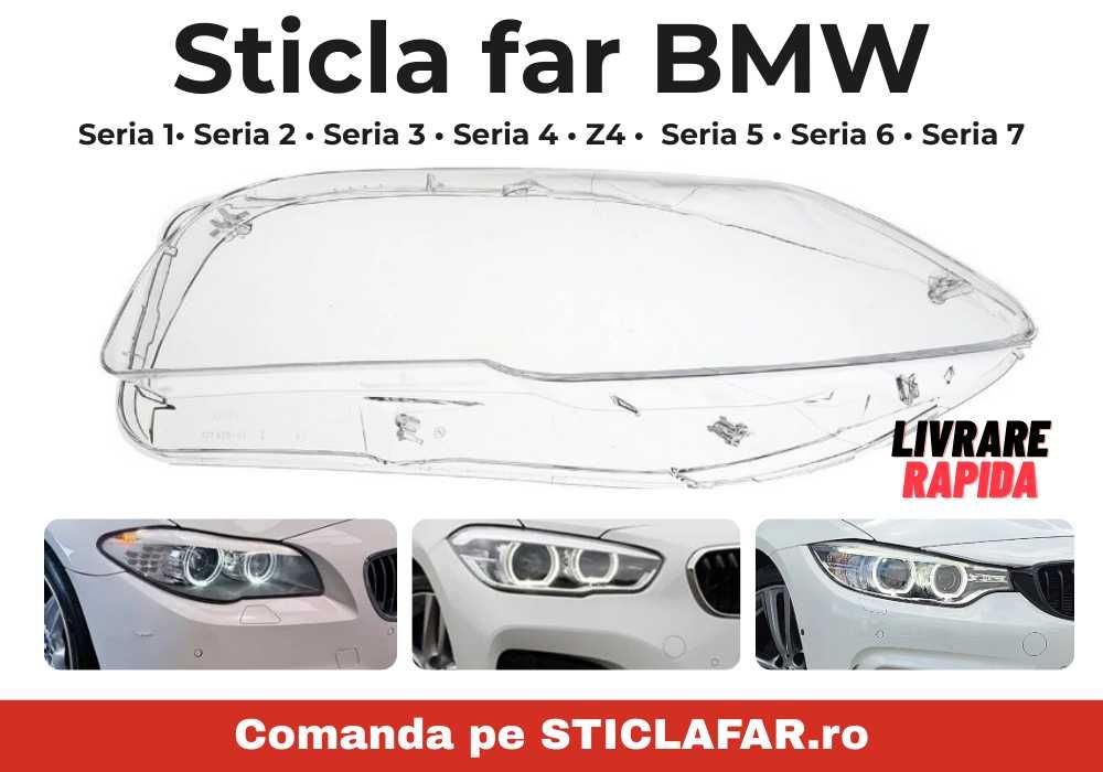 Sticla far Bmw Seria 1 / 2 / 3 / 4 / 5 / 6  / 7 diferite modele