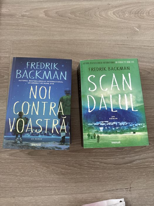 Fredrik Backman - Scandalul si Noi contra voastra