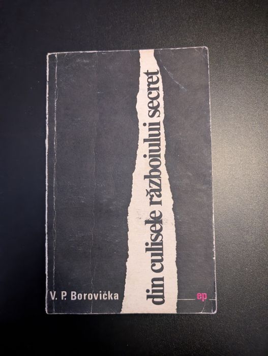 Carte de istorie - Din Culisele Războiului Secret - V.P. Borovick