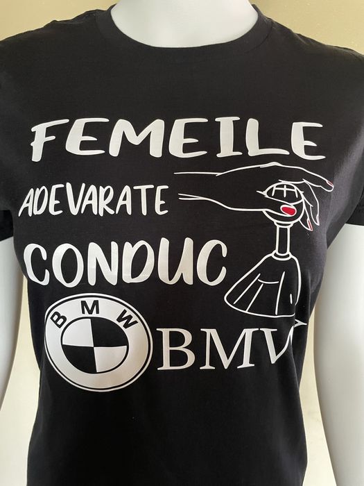 Tricou “Femeile adevarate conduc BMW” 100% bumbac Marime M