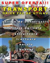 Transport utilaje,bobcat,miniexcavator,stivuitor,nacela,tractor,rulota