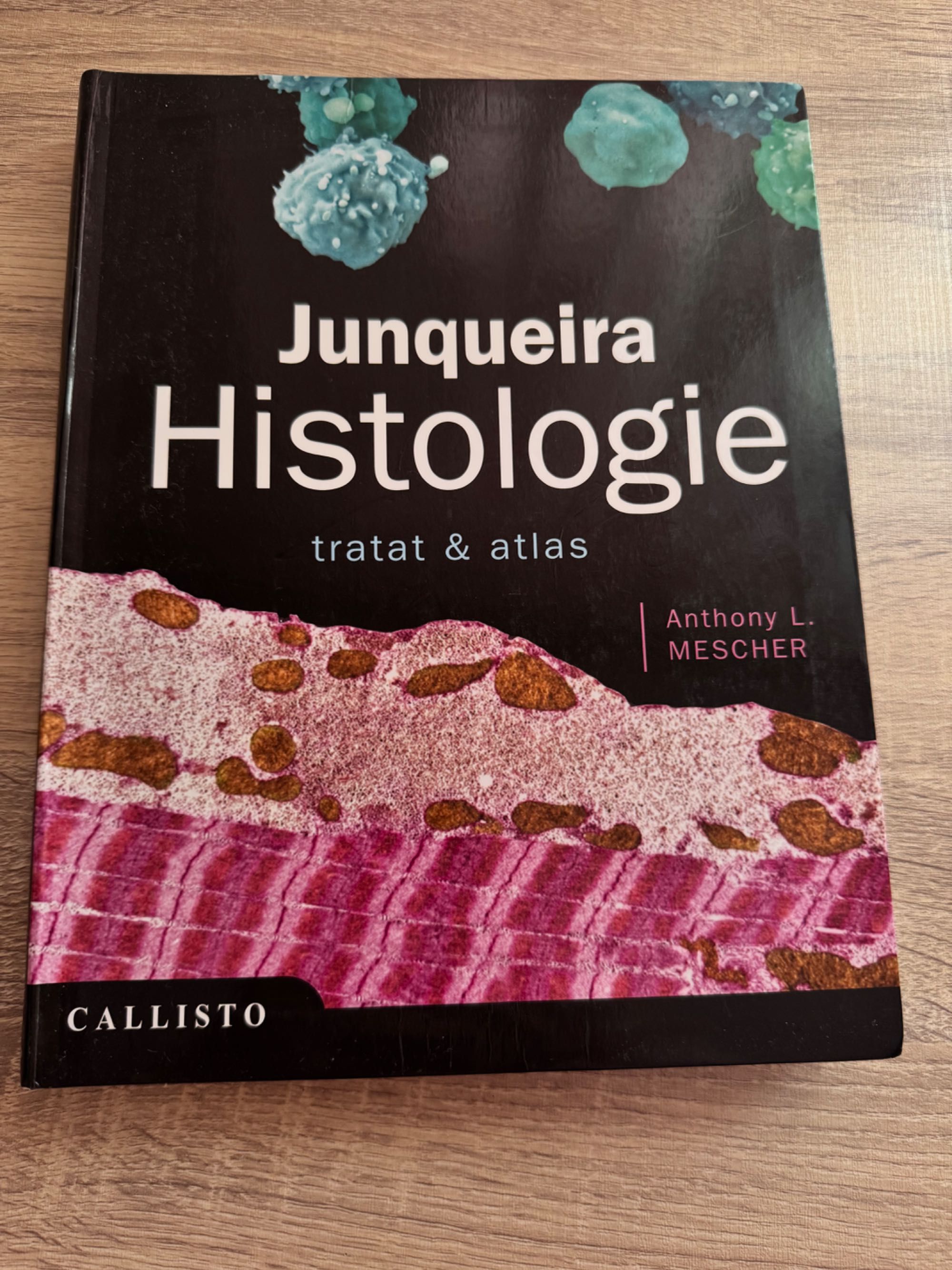 Junqueira, Histologie, Tratat si Atlas - Anthony L. Mescher