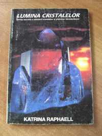 Katrina Raphaell 2 volume - Lumina cristalelor , Energia vindecatoare