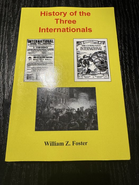 William Z. Foster - History of the Three Internationals