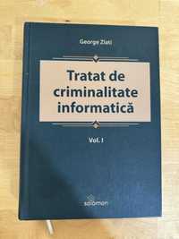 Tratat de criminalitate informatica. Volumul I - George Zlati
