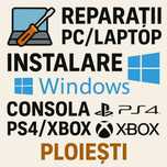 Reparații PC/Laptop, Instalare Windows, Consolă PS4/Xbox – Ploiești
