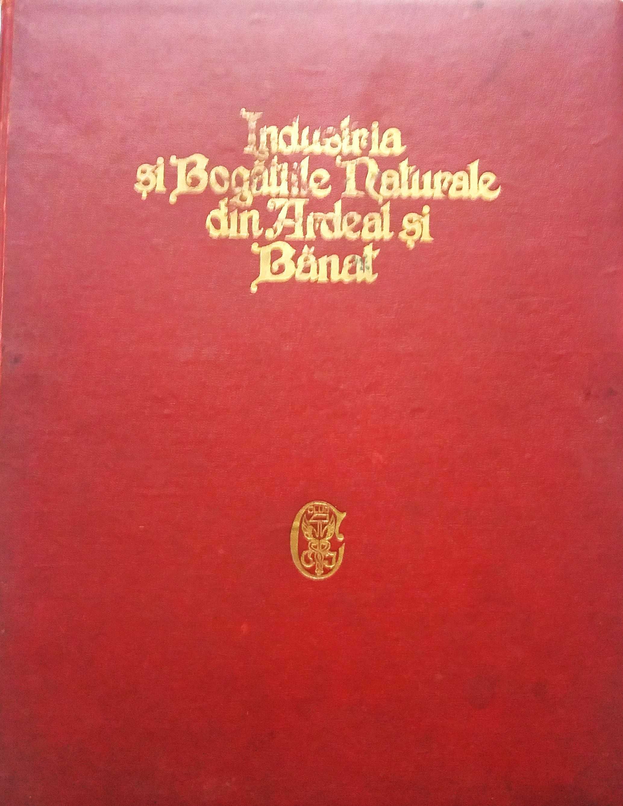 Industria și bogățiile naturale din Ardeal și Banat 1927