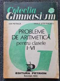 PROBLEME DE ARITMETICA pentru clasele I-VI - Ion Petrica, Stefanescu