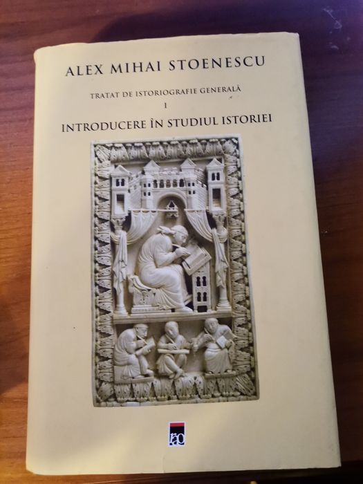 Tratatele de Istoriografic de Alex Mihai Stoenescu volumele I si II