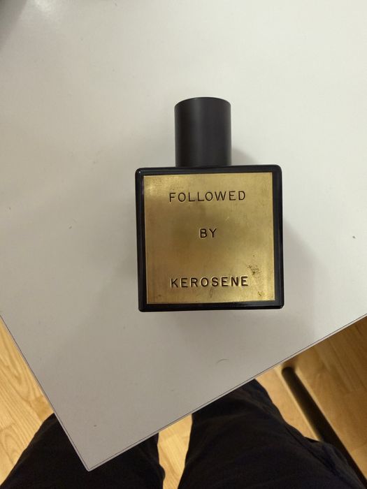 Parfum Followed By Kerosene