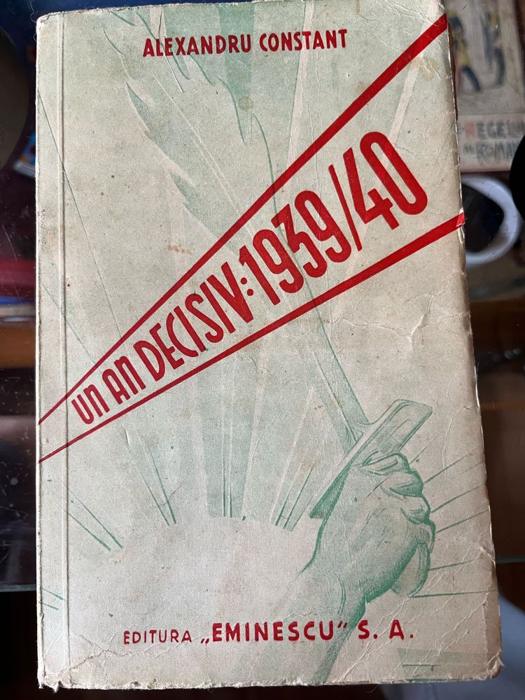 UN AN DECISIV 1939/1940 , Al. Constant, Princeps, Carte Veche