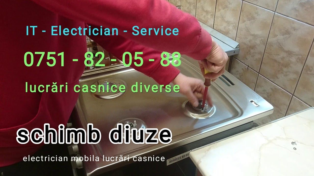 Schimb diverse lucrări casnice reparatii electrician diuze aragaz