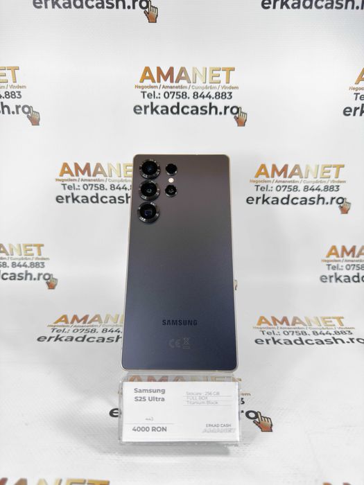 Samsung S25 Ultra -ERKAD CASH AMANET Galati-