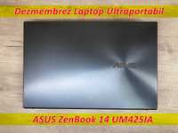Dezmembrez ASUS ZenBook 14 UM425IA UM425 UM425I UM425IA UM425QA etc