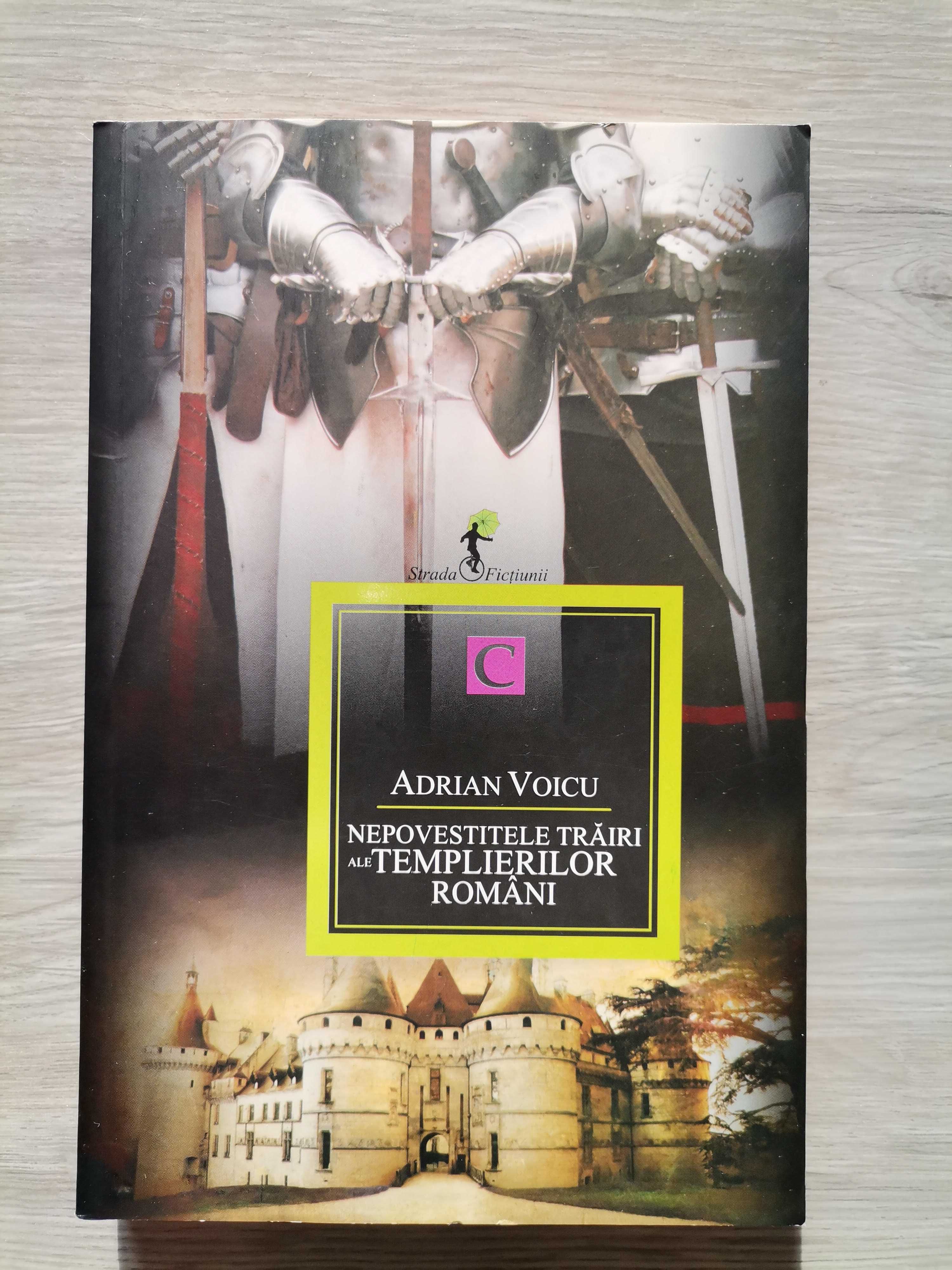 Nepovestitele trairi ale templierilor romani - Adrian Voicu