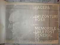 Orizonturi rosii "Memoriile unui fost general de securitate" 1988