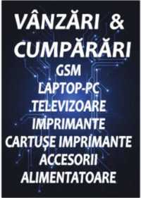 Vanzari & Cuparari Gsm-Laptop-PC Noi si Second