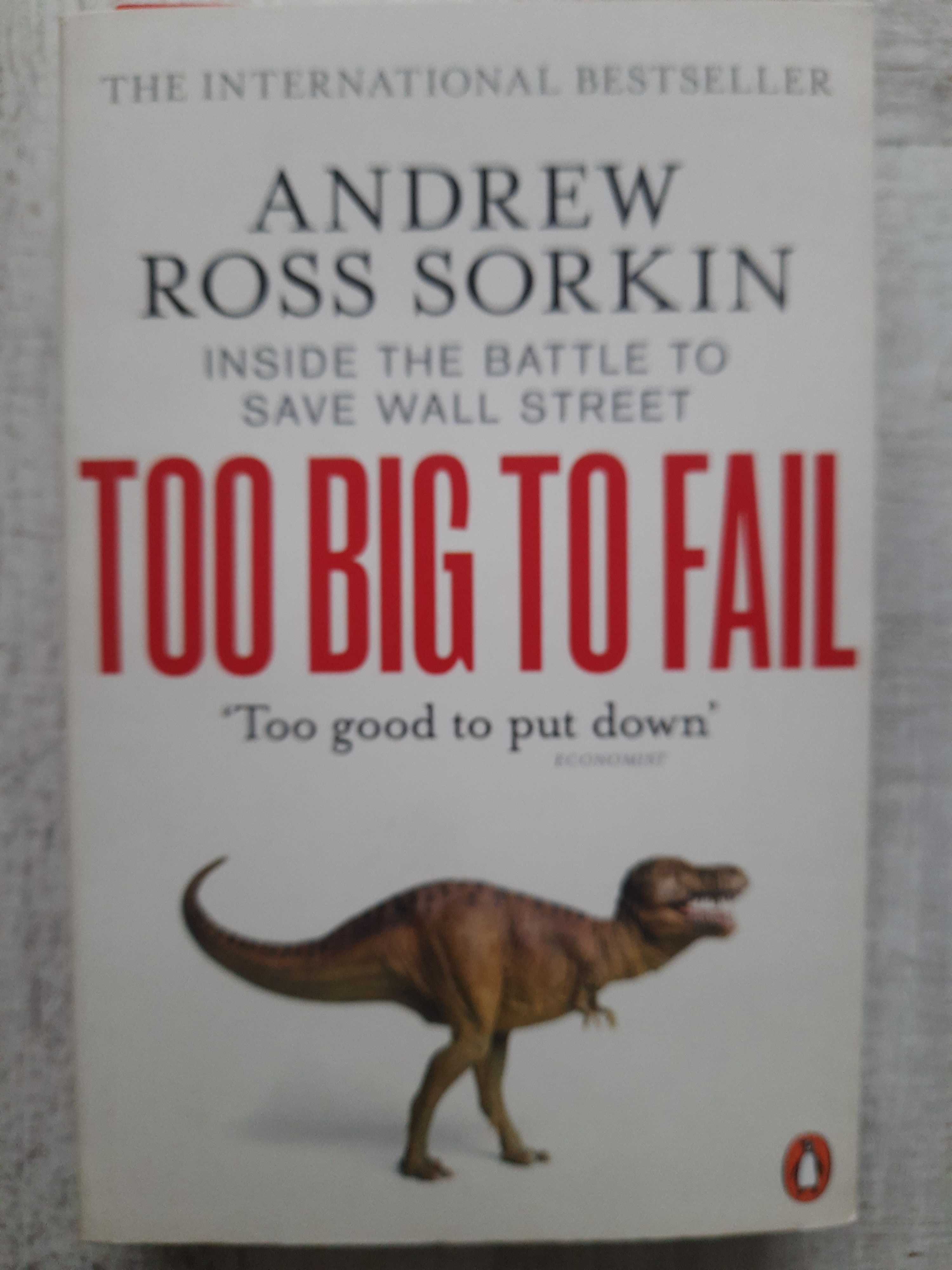 Andrew Ross Sorkin - Too Big To Fail, 618 pag. engleză