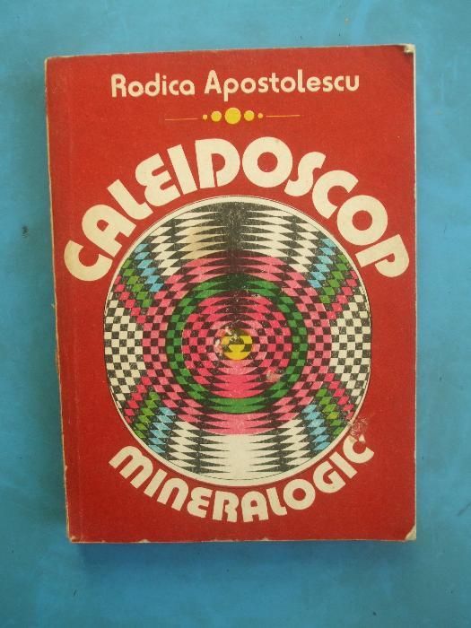 Rodica Apostolescu:Caleidoscop mineralogic