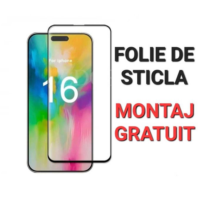 Folie Sticla Full iPhone 16 / 16 Plus / Pro / 16 Pro Max