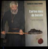 Cartea mea de bucate - Savatie Bastovoi