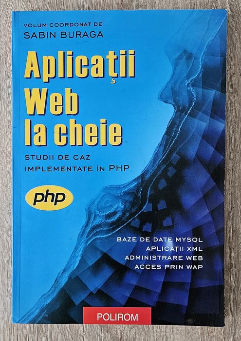 Aplicații Web la cheie. Studii de caz implementate în PHP