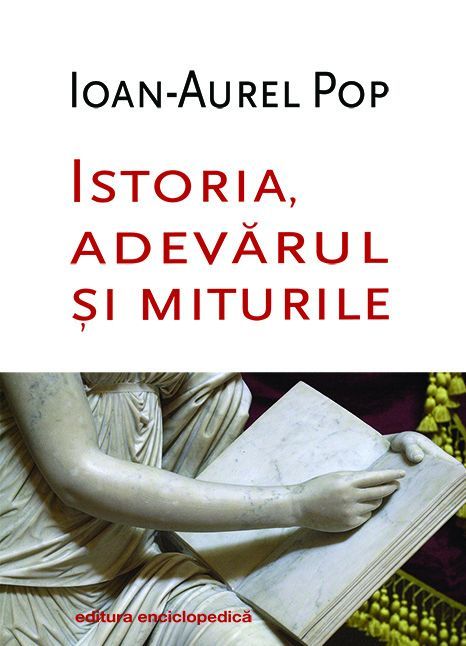 Vand Istoria, Adevarul si Miturile (IOAN AUREL POP) /NOUA