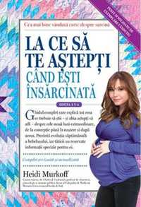 La ce sa te astepti cand esti insarcinata - Heidi Murkoff