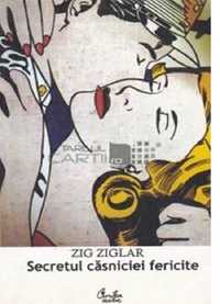 Secretul casniciei fericite - Zig Ziglar