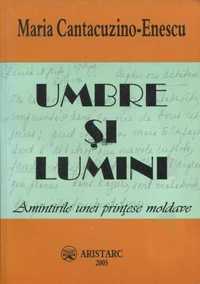 Maria Cantacuzino Enescu - Umbre si Lumini