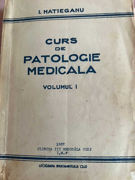 Curs de patologie medicala , VOLUMUL I , 3 si 7 de I. HATIEGANU , 1956