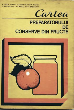 Cartea preparatorului de conserve din fructe, Editura Tehnica 1981