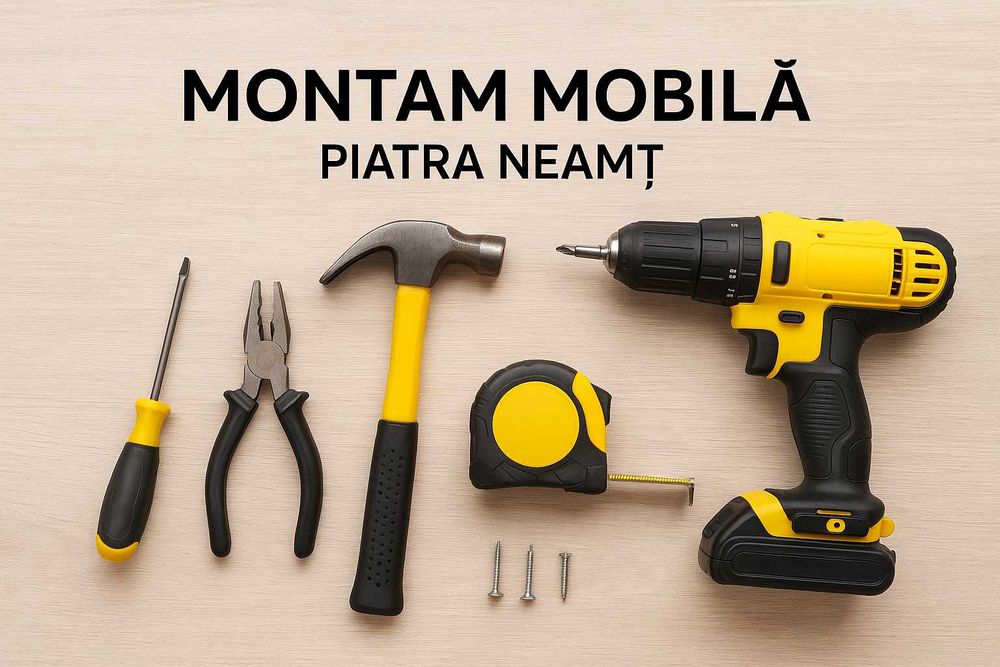 Montaj mobilă – Piatra Neamț