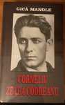 Corneliu Zelea Codreanu. Un om al istoriei mari de Gică Manole
