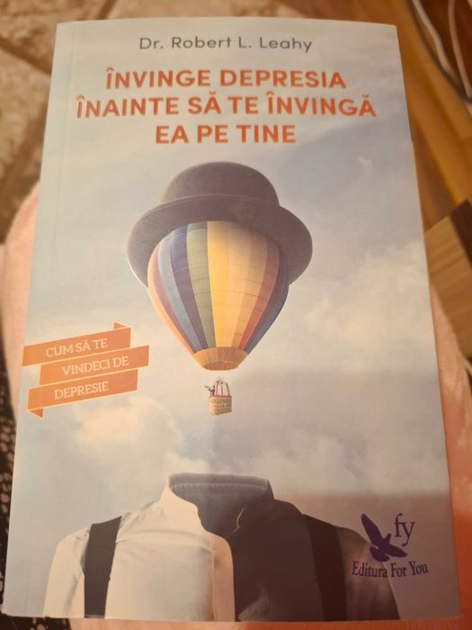 Carte Invinge depresia inainte sa te invinga ea - Dr Robert Leahy