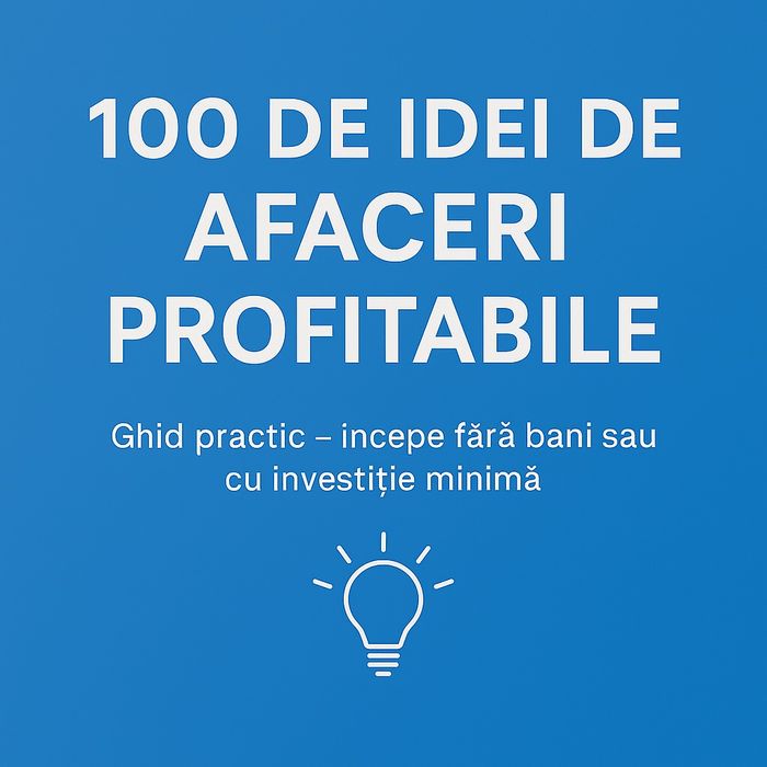 100 de Idei de Afaceri Profitabile – Ghid PDF