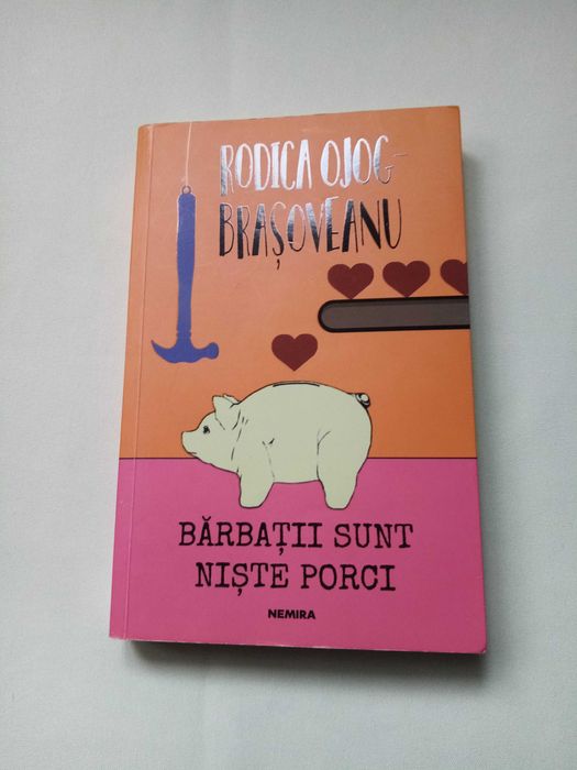 Rodica Ojog-Brașoveanu *Barbatii sunt niste porci* Editura Nemira 2018