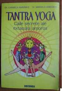 Gabriela Ambarus - Tantra Yoga. Caile secrete ale extazului amoros