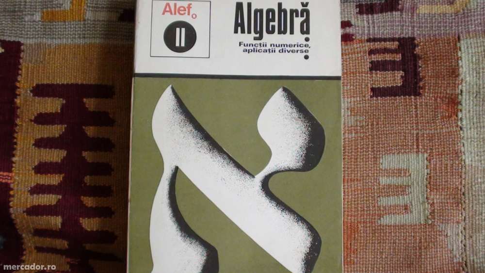 Algebra(vol.2)Functii numerice ;Aplicatii diverse.