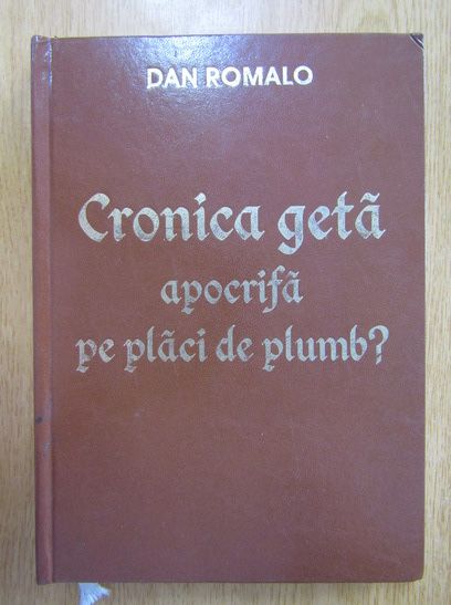 Dan Romalo Cronica Geta Apocrifa pe placi de Plumb