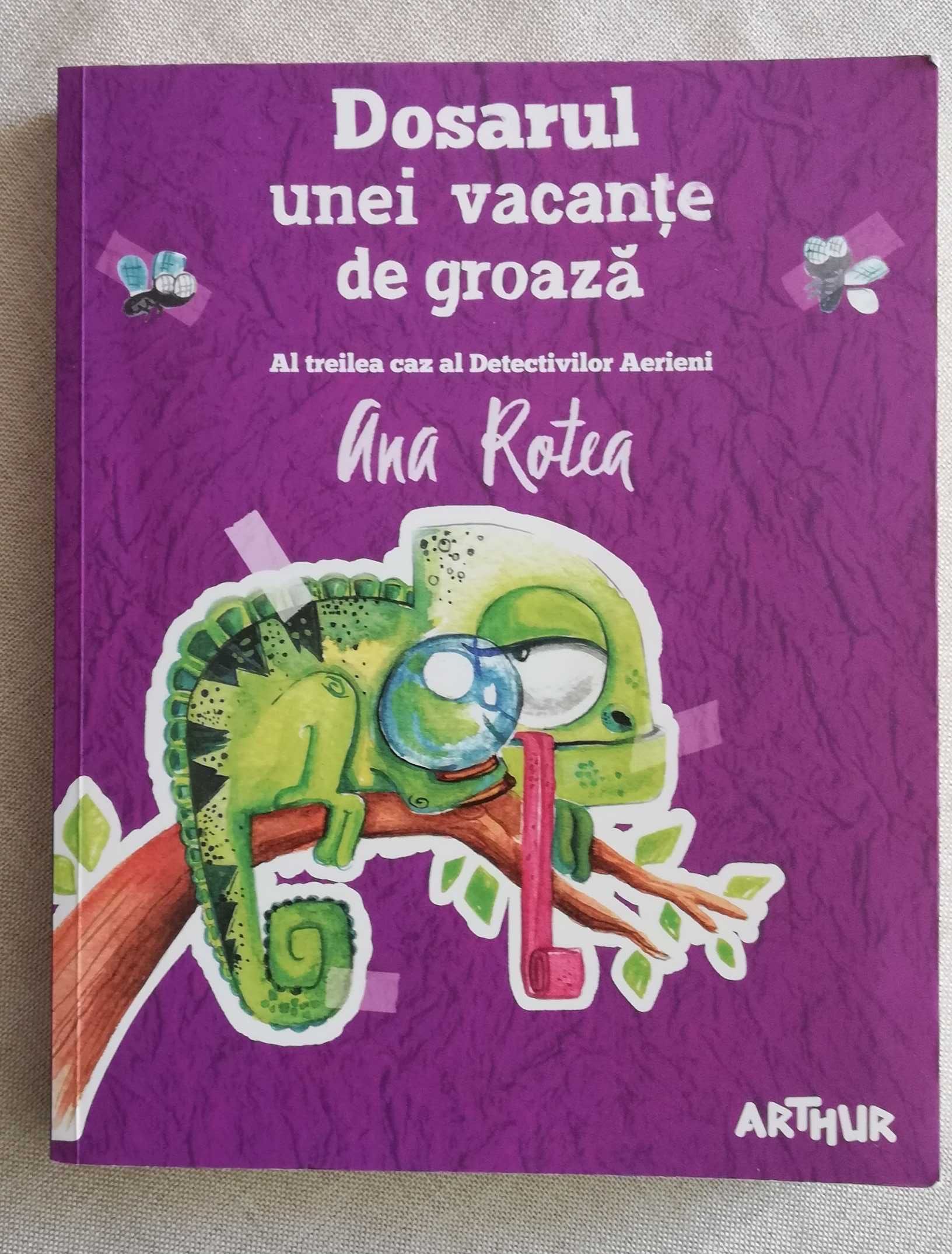 'Dosarul unei vacante de groaza' de Ana Rotea editura Arthur