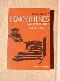 Demosthenes sau despre arta elocintei Petre Ghiata ed Albatros 1970