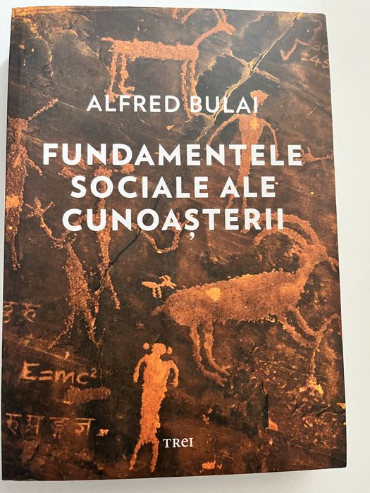 Alfred Bulai - Fundamentele Sociale ale Cunoasterii