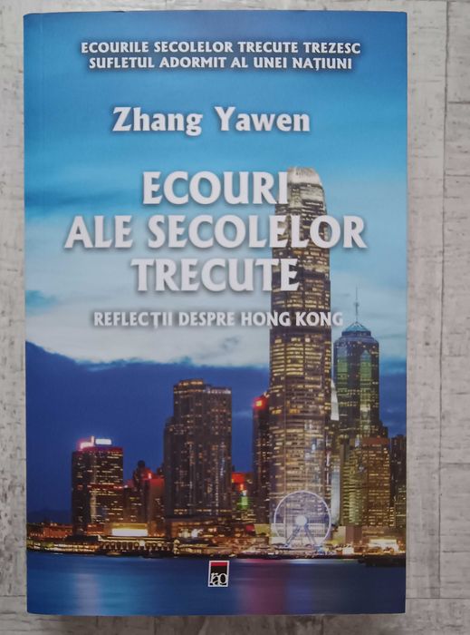 Zhang Yawen - Ecouri ale secolelor trecute. Reflecții despre Hong Kong