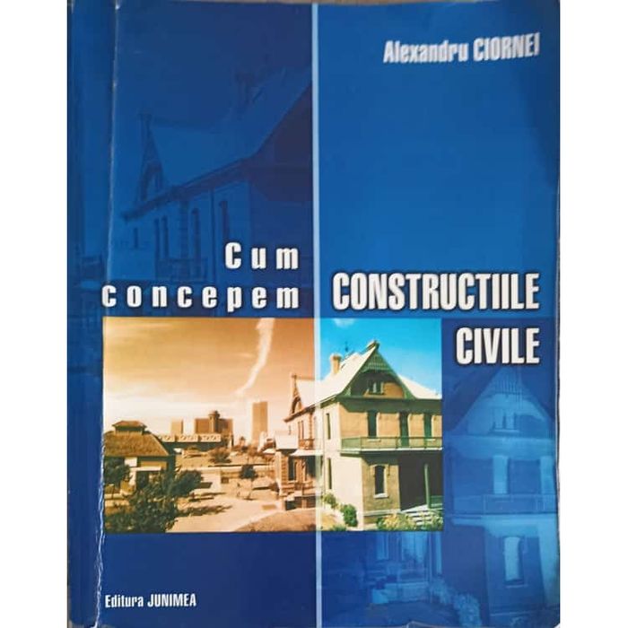Cum Concepem Constructii Civile de Alexandru Ciornei