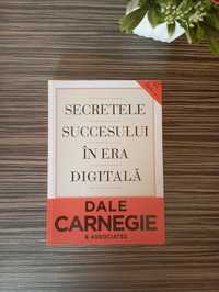 Secretele Succesului in Era Digitale - Dale Carnegie